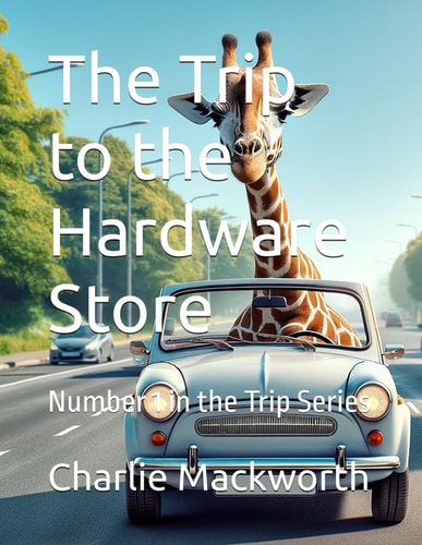The Trip to the Hardware Store Number 1 in the Trip Series