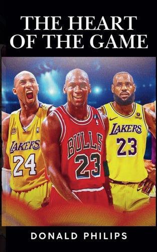 The Heart of the Game Basketball's Most Inspirational Stories: Life Lessons from the Court That Transcend the Scoreboard