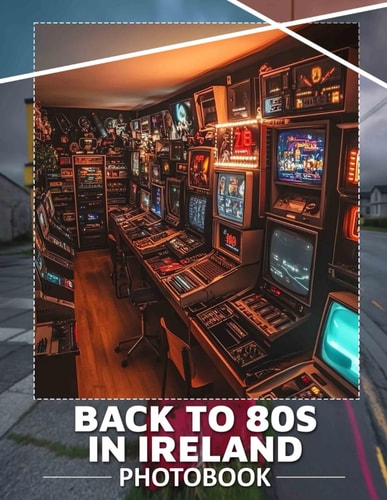 Back To 80s In Ireland Photo Book 40 Stunning Images Capturing Iconic 80s Vibes From Ireland For Nostalgic Adventures