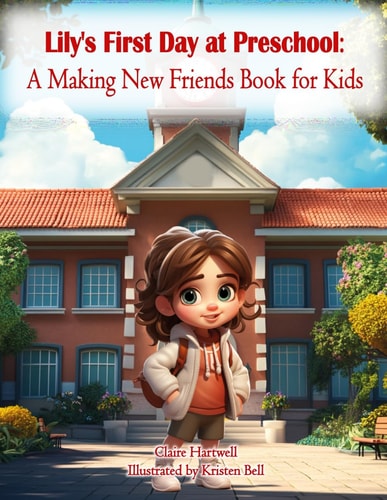 Lily's First Day at Preschool A Making New Friends Book for Kids