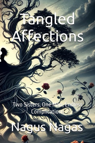 Tangled Affections Two Sisters, One Man, Endless Complications