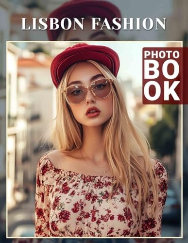 Lisbon Fashion Photo Book Showcasing Trendy Styles From Lisbon With 40 Vibrant Images For Fashion Enthusiasts