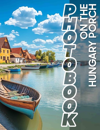 On The Hungary Porch Photo Book 40 Delightful Images Capturing Cozy Moments On Your Favorite Porch Retreat