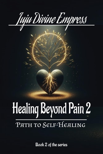 Healing Beyond Pain-Book 2 The Path to Self-Healing