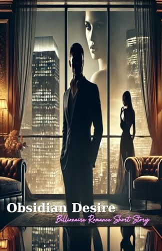 Obsidian Desire A Billionaire Romance Short Story