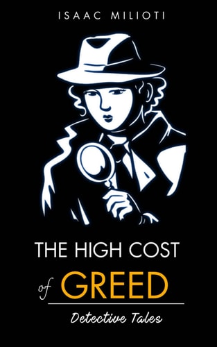 The High Cost of Greed Detective Tales