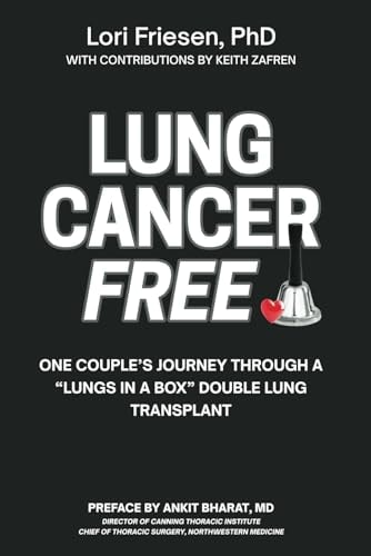Lung Cancer Free One Couple's Journey Through a "Lungs in a Box" Double Lung Transplant