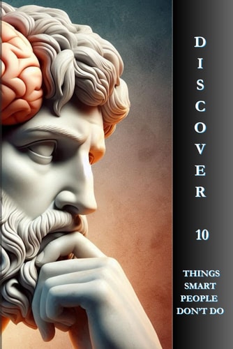 Discover 10 Things Smart People Don't Do