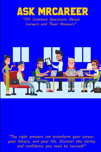 Ask MrCareer 101 Common Questions About Careers and Their Answers