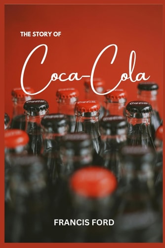 The Story of Coca Cola Coca-Cola's Transformation from Local Drink to Global Icon