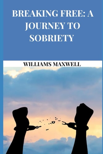 Breaking Free A Journey To Sobriety