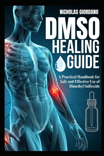 DMSO Healing Guide A Practical Handbook for Safe and Effective Use of Dimethyl Sulfoxide