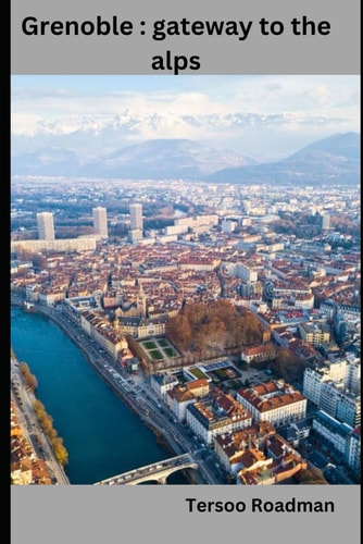 Grenoble Gateway to the Alps