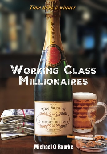 Working Class Millionaires The Saga of The Staffordshire Two