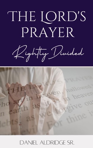 The Lord's Prayer Rightly Divided