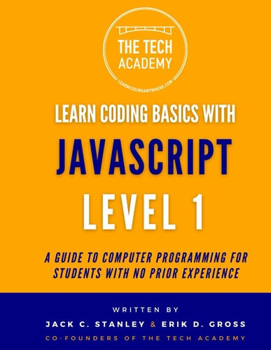 Learn Coding Basics in Hours With JavaScript Level 1 A Guide to Programming for Students With No Prior Experience