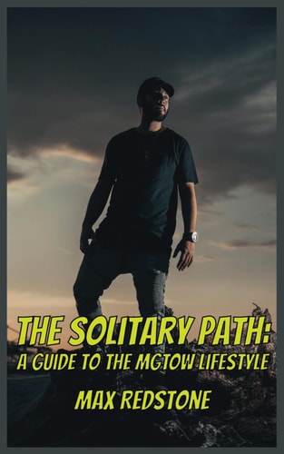 The Solitary Path A Guide to the MGTOW Lifestyle
