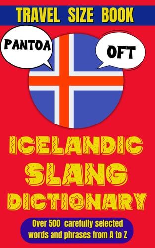 Icelandic Slang Dictionary 500 Quirky Expressions to Talk Like a Local in the Land of Fire and Ice