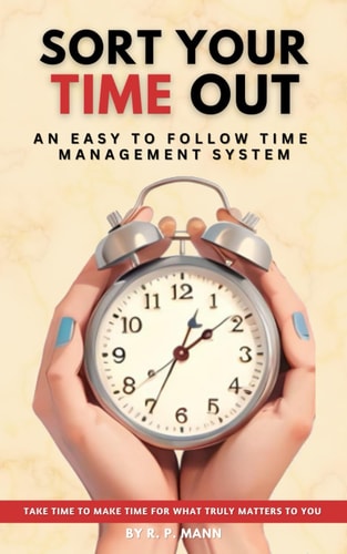 Sort Your Time Out An Easy to Follow Time Management System