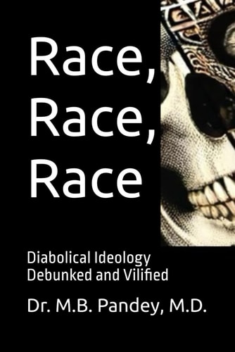 Race, Race, Race Diabolical Ideology Debunked and Vilified