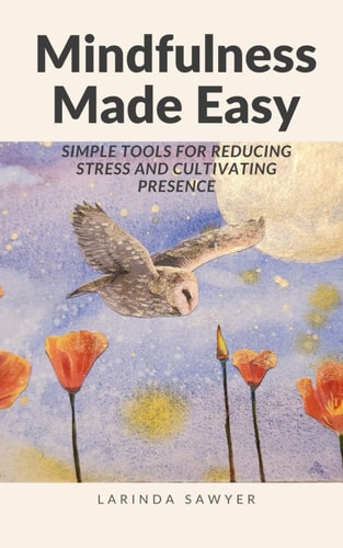 Mindfulness Made Easy Simple Tools For Reducing Stress And Cultivating Presence