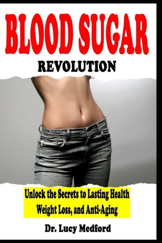 Blood Sugar Revolution Unlock the Secrets to Lasting Health, Weight Loss, and Anti-Aging