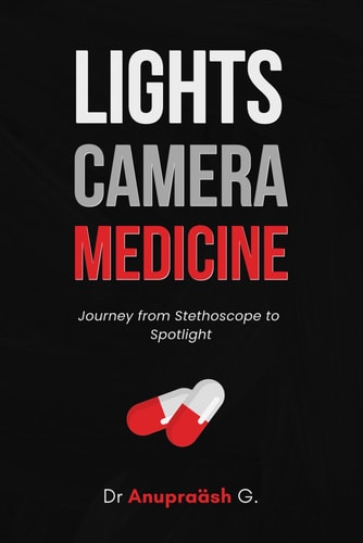 Lights, Camera, Medicine A Journey from Stethoscope to Spotlight