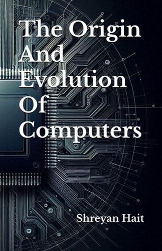 The Origin And Evolution Of Computers