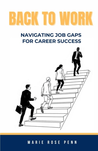 Back to Work Navigating Job Gaps for Career Success