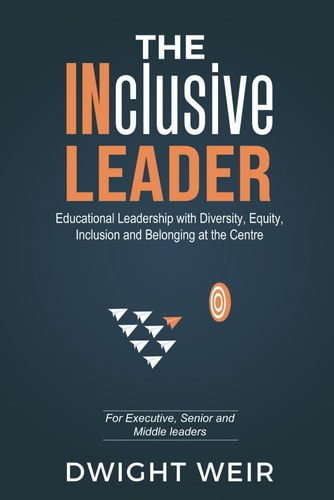 The INclusive Leader Educational Leadership with Diversity, Equity, Inclusion and Belonging at the Centre