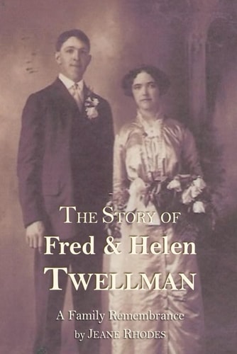 The Story of Fred and Helen Twellman A Family Remembrance