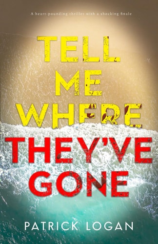 Tell Me Where They've Gone A Heart-pounding Thriller with a Shocking Finale