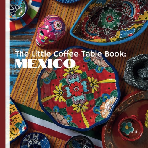 The Little Coffee Table Book Mexico: Whether You're Planning a Visit Or Simply Yearning to Learn More, this Book is Your Perfect Companion to Immerse Yourself in the Magic of Mexico.