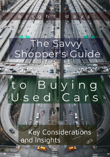 The Savvy Shopper's Guide to Buying Used Cars Key Considerations and Insights