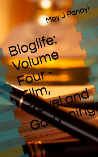 Bloglife Volume Four - Film, Travel and Gardening