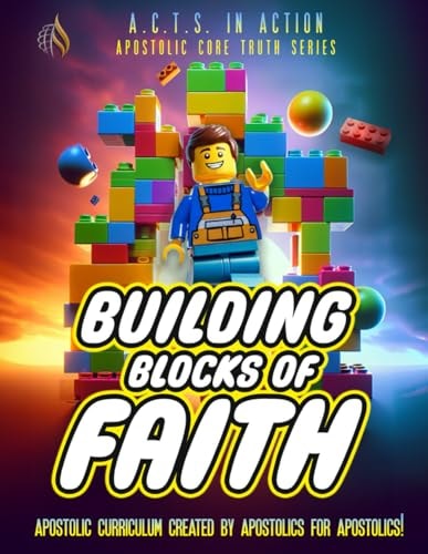 A.C.T.S. In Action - A1 - Building Blocks of Faith Apostolic Core Truth Series Sunday School Curriculum