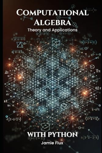Computational Algebra Theory and Applications with Python