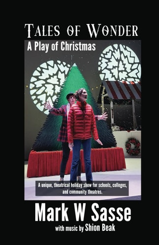 Tales of Wonder A Play for Christmas. A Unique, Theatrical, Holiday Show for Schools, Colleges, and Community Theatres.