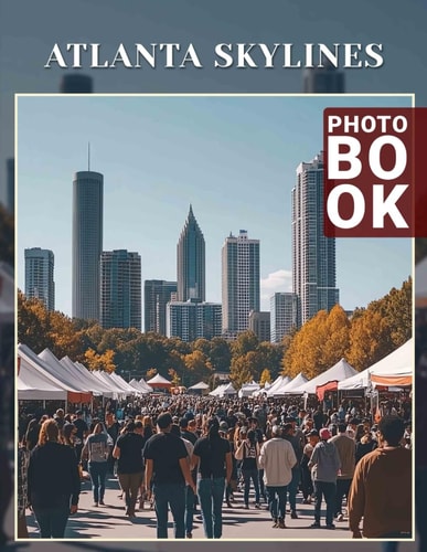 Atlanta Skylines Photo Book Stunning Views Of Atlanta's Cityscape Captured In 40 Breathtaking Pictures