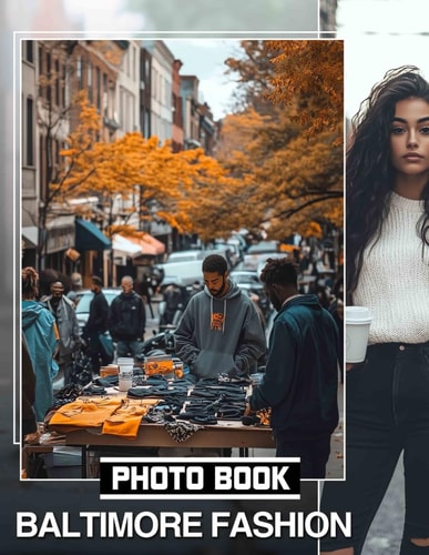 Baltimore Fashion Photo Book Explore 40 Inspiring Styles From Baltimore's Trendsetters For Fashion Enthusiasts