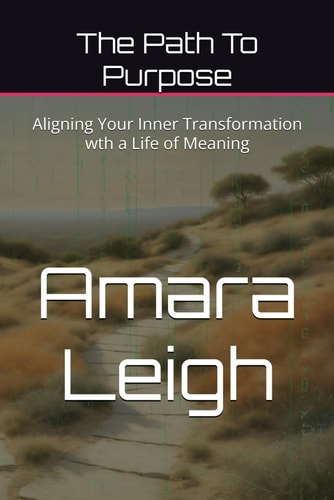 The Path To Purpose Aligning Your Inner Transformation Wth a Life of Meaning