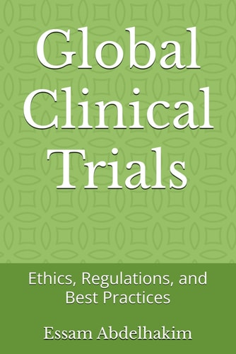 Global Clinical Trials Ethics, Regulations, and Best Practices