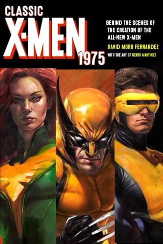 Classic X-Men 1975 Behind the Scenes of the Creation of the All-New X-Men