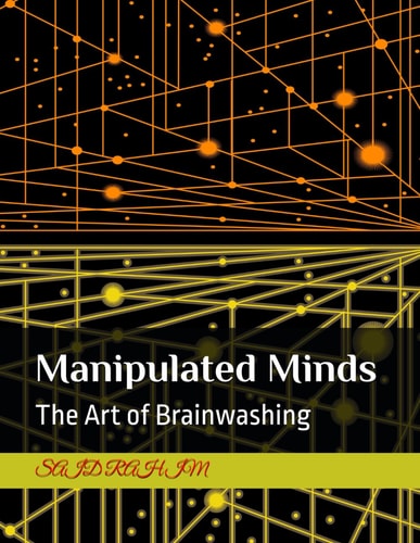 Manipulated Minds The Art of Brainwashing
