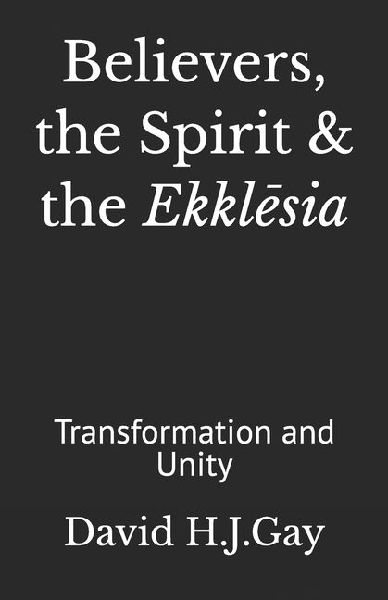 Believers, the Spirit & the Ekkl¿sia: Transformation and Unity