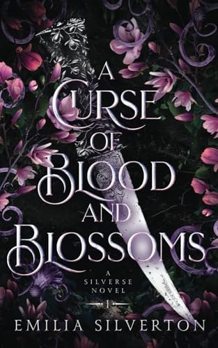 A Curse of Blood and Blossoms A Silverse Novel