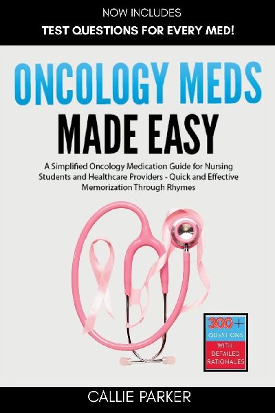 Oncology Meds Made Easy: A Simplified Oncology Medication Guide for Nursing Students and Healthcare Providers - Quick and Effective Memorization Through Rhymes