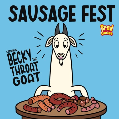 Sausage Fest Starring: Becky The Throat Goat