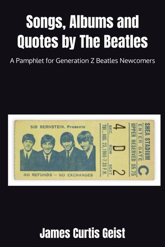 Songs, Albums and Quotes by The Beatles A Pamphlet for Generation Z Beatles Newcomers