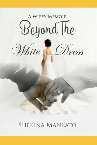 Beyond The White Dress A Wifey Memoir